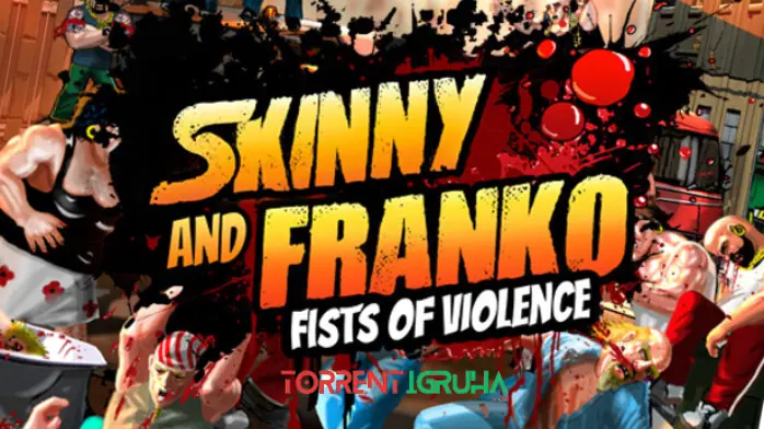 Skinny & Franko Fists of Violence