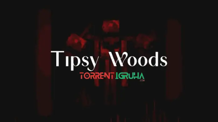 Tipsy Woods